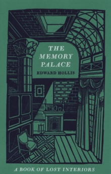 The Memory Palace : A Book of Lost Interiors, Hardback Book The Memory Palace : A Book of Lost Interiors, Hardback Book