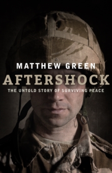 Aftershock : Fighting War, Surviving Trauma, and Finding Peace, Hardback Aftershock : Fighting War, Surviving Trauma, and Finding Peace, Hardback