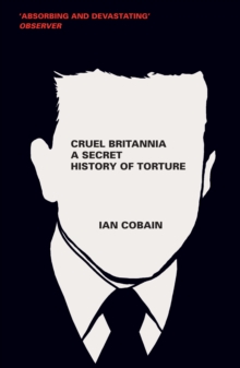 Cruel Britannia : A Secret History of Torture, Paperback Book Cruel Britannia : A Secret History of Torture, Paperback Book