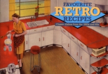 Favourite Retro Recipes : Classic Dishes from the 1950s and 60s, Paperback Favourite Retro Recipes : Classic Dishes from the 1950s and 60s, Paperback