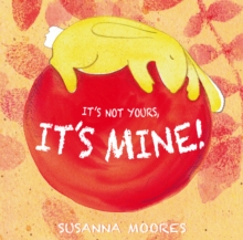 It's Not Yours, it's Mine!, Paperback Book It's Not Yours, it's Mine!, Paperback Book
