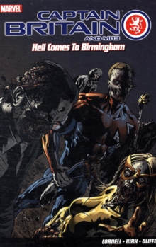 Captain Britain and MI13 : Hell Comes to Birmingham, Paperback Captain Britain and MI13 : Hell Comes to Birmingham, Paperback