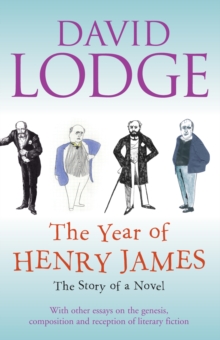 The Year of Henry James : The Story of a Novel - With Other Essays on the Genesis, Composition and Reception of Literary Fiction, Hardback The Year of Henry James : The Story of a Novel - With Other Essays on the Genesis, Composition and Reception of Literary Fiction, Hardback
