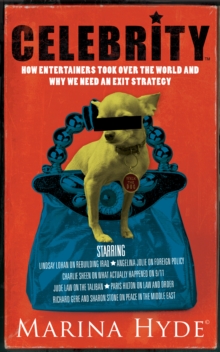 Celebrity : How Entertainers Took Over the World and Why We Need an Exit Strategy, Paperback Celebrity : How Entertainers Took Over the World and Why We Need an Exit Strategy, Paperback