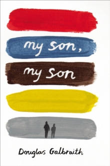 My Son, My Son : How One Generation Hurts the Next, Hardback Book My Son, My Son : How One Generation Hurts the Next, Hardback Book