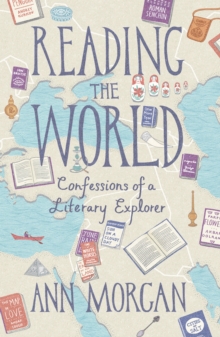 Reading the World : Confessions of a Literary Explorer, Hardback Book Reading the World : Confessions of a Literary Explorer, Hardback Book