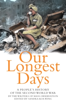 Our Longest Days : A People's History of the Second World War, Paperback Book Our Longest Days : A People's History of the Second World War, Paperback Book