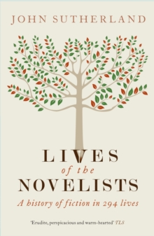 Lives of the Novelists : A History of Fiction in 294 Lives, Paperback Lives of the Novelists : A History of Fiction in 294 Lives, Paperback