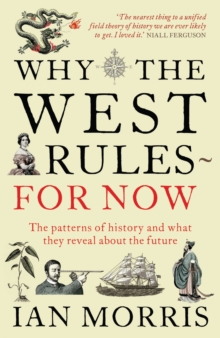 Why The West Rules - For Now : The Patterns of History and what they reveal about the Future, Paperback Book Why The West Rules - For Now : The Patterns of History and what they reveal about the Future, Paperback Book