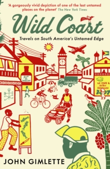 Wild Coast : Travels on South America's Untamed Edge, Paperback Book Wild Coast : Travels on South America's Untamed Edge, Paperback Book