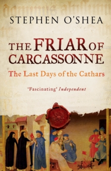 The Friar of Carcassonne : The Last Days of the Cathars, Paperback Book The Friar of Carcassonne : The Last Days of the Cathars, Paperback Book