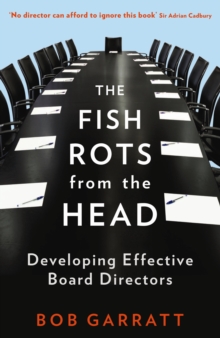 The Fish Rots from the Head : The Crisis in Our Boardrooms: Developing the Crucial Skills of the Competent Director, Paperback Book The Fish Rots from the Head : The Crisis in Our Boardrooms: Developing the Crucial Skills of the Competent Director, Paperback Book