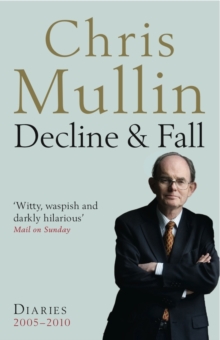 Decline & Fall : Diaries 2005-2010, Paperback Decline & Fall : Diaries 2005-2010, Paperback