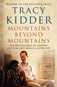 Mountains Beyond Mountains : One Doctor's Quest to Heal the World, Paperback Mountains Beyond Mountains : One Doctor's Quest to Heal the World, Paperback