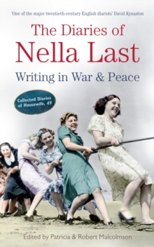The Diaries of Nella Last : Writing in War and Peace, Paperback The Diaries of Nella Last : Writing in War and Peace, Paperback
