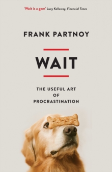 Wait : The Useful Art of Procrastination, Paperback Book Wait : The Useful Art of Procrastination, Paperback Book