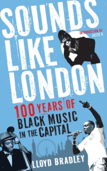 Sounds Like London : 100 Years of Black Music in the Capital, Paperback Book Sounds Like London : 100 Years of Black Music in the Capital, Paperback Book