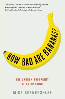 How Bad are Bananas? : The Carbon Footprint of Everything, Paperback Book How Bad are Bananas? : The Carbon Footprint of Everything, Paperback Book