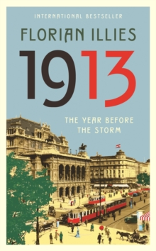 1913 : The Year Before the Storm, Hardback 1913 : The Year Before the Storm, Hardback
