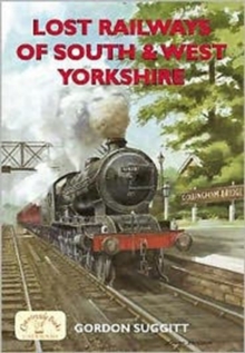 Lost Railways of South and West Yorkshire, Paperback Book Lost Railways of South and West Yorkshire, Paperback Book