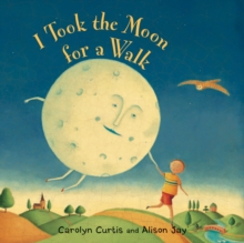 I Took the Moon for a Walk, Board book Book I Took the Moon for a Walk, Board book Book