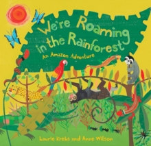 We're Roaming in the Rainforest : An Amazon Adventure, Hardback Book We're Roaming in the Rainforest : An Amazon Adventure, Hardback Book