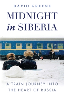 Midnight in Siberia : A Train Journey into the Heart of Russia, Paperback Book Midnight in Siberia : A Train Journey into the Heart of Russia, Paperback Book