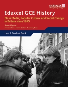 Edexcel GCE History AS Unit 2 E2 Mass Media, Popular Culture and Social Change in Britain Since 1945 : Mass Media, Popular Culture and Social Change in Britain Since 1945, Paperback Edexcel GCE History AS Unit 2 E2 Mass Media, Popular Culture and Social Change in Britain Since 1945 : Mass Media, Popular Culture and Social Change in Britain Since 1945, Paperback