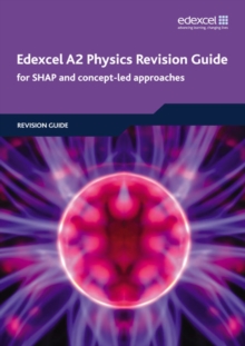 Edexcel A2 Physics Revision Guide : For SHAP and Concept-Led Approaches, Paperback Book Edexcel A2 Physics Revision Guide : For SHAP and Concept-Led Approaches, Paperback Book