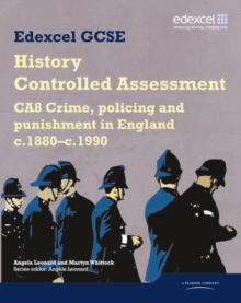Edexcel GCSE History : CA8 Crime, Policing and Punishment in England C.1880--c.1990 Controlled Assessment Student Book, Paperback Book Edexcel GCSE History : CA8 Crime, Policing and Punishment in England C.1880--c.1990 Controlled Assessment Student Book, Paperback Book