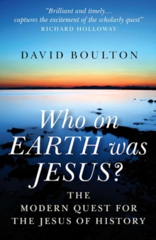 Who on Earth Was Jesus? : The Modern Quest for the Jesus of History, Paperback Book Who on Earth Was Jesus? : The Modern Quest for the Jesus of History, Paperback Book