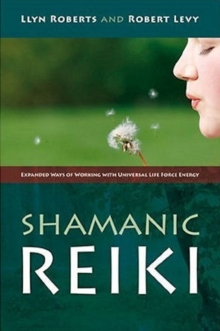 Shamanic Reiki : Expanded Ways of Working with Universal Life Force Energy, Paperback Book Shamanic Reiki : Expanded Ways of Working with Universal Life Force Energy, Paperback Book