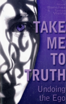 Take Me to Truth : Undoing the Ego, Paperback Book Take Me to Truth : Undoing the Ego, Paperback Book