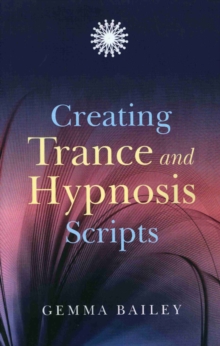 Creating Trance and Hypnosis Scripts, Paperback Creating Trance and Hypnosis Scripts, Paperback
