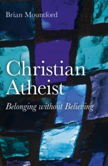 Christian Atheist : Belonging without Believing, Paperback Book Christian Atheist : Belonging without Believing, Paperback Book