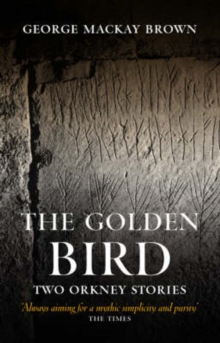 The Golden Bird : Two Orkney Stories, Paperback The Golden Bird : Two Orkney Stories, Paperback