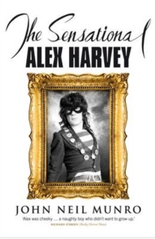 The Sensational Alex Harvey, Paperback Book The Sensational Alex Harvey, Paperback Book