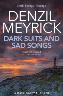 Dark Suits and Sad Songs : A DCI Daley Thriller, Paperback Book Dark Suits and Sad Songs : A DCI Daley Thriller, Paperback Book