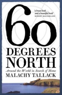 60 Degrees North : Around the World in Search of Home, Hardback Book 60 Degrees North : Around the World in Search of Home, Hardback Book