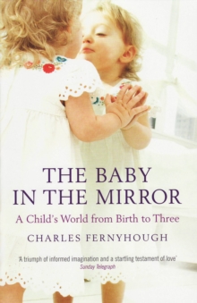 Baby in the Mirror : A Child's World from Birth to Three, Paperback Book Baby in the Mirror : A Child's World from Birth to Three, Paperback Book