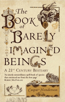 The Book of Barely Imagined Beings : A 21st-century Bestiary, Paperback Book The Book of Barely Imagined Beings : A 21st-century Bestiary, Paperback Book