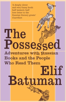 The Possessed : Adventures with Russian Books and the People Who Read Them, Paperback Book The Possessed : Adventures with Russian Books and the People Who Read Them, Paperback Book