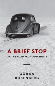 A Brief Stop on the Road from Auschwitz, Hardback Book A Brief Stop on the Road from Auschwitz, Hardback Book
