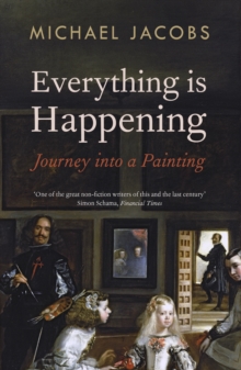Everything is Happening : Journey into a Painting, Paperback Book Everything is Happening : Journey into a Painting, Paperback Book