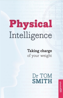 Physical Intelligence : Taking charge of your weight, Paperback Book Physical Intelligence : Taking charge of your weight, Paperback Book