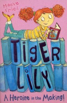 Tiger Lily: A Heroine in the Making, Paperback Book Tiger Lily: A Heroine in the Making, Paperback Book