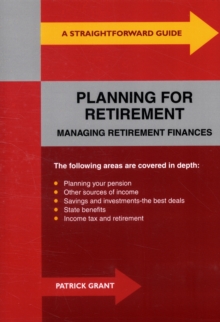 A Straightforward Guide to Planning for Retirement : Managing Retirement Finances, Paperback Book A Straightforward Guide to Planning for Retirement : Managing Retirement Finances, Paperback Book