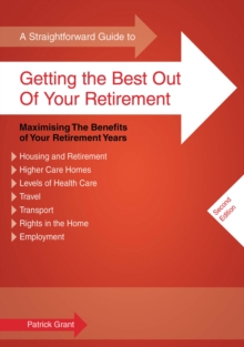 A Straightforward Guide to Getting the Best Out of Your Retirement : Maximising the Benefits of Your Retirement Years, Paperback Book A Straightforward Guide to Getting the Best Out of Your Retirement : Maximising the Benefits of Your Retirement Years, Paperback Book