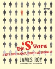 The "S" Word : A Boy's Guide to Sex, Puberty and Growing Up, Paperback Book The "S" Word : A Boy's Guide to Sex, Puberty and Growing Up, Paperback Book