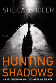 Hunting Shadows : An Obsession for Him... Life and Death for Her, Paperback Hunting Shadows : An Obsession for Him... Life and Death for Her, Paperback